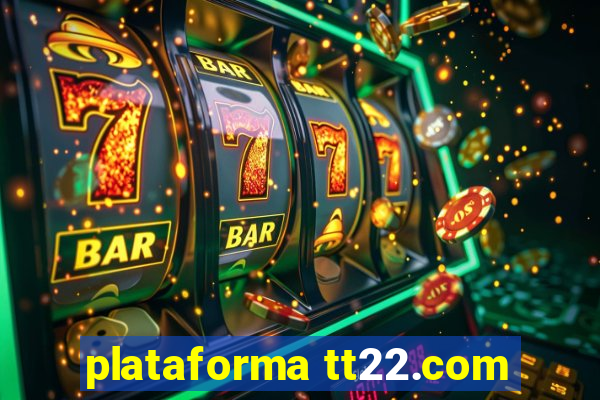 plataforma tt22.com